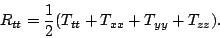 \begin{displaymath}R_{tt} = {1\over 2} (T_{tt} + T_{xx} + T_{yy} + T_{zz}) .\end{displaymath}