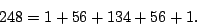 \begin{displaymath}248 = 1 + 56 + 134 + 56 + 1 . \end{displaymath}