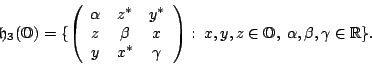 \begin{displaymath}
{\mathfrak h}_3(\O ) =
\{ \left( \begin{array}{ccc}
\alph...
...
x,y,z \in \O , \; \alpha , \beta, \gamma \in {\mathbb{R}}\} .
\end{displaymath}