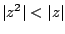$\vert z^2\vert < \vert z\vert$