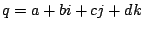$q = a + bi + cj + dk$