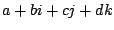 $a + bi + cj + dk$