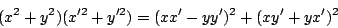 \begin{displaymath}(x^2 + y^2)(x'^2 + y'^2) = (xx' - yy')^2 + (xy' + yx')^2 \end{displaymath}