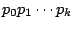 $p_0 p_1 \cdots p_k$