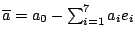 $\overline{a} = a_0 - \sum_{i=1}^7 a_i e_i$