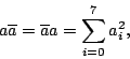 \begin{displaymath}a \overline{a} = \overline{a} a = \sum_{i=0}^7 a_i^2 ,\end{displaymath}