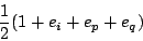\begin{displaymath}\frac{1}{2}(1 + e_i + e_p + e_q) \end{displaymath}