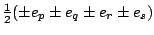 $\frac{1}{2}( \pm e_p \pm e_q \pm
e_r \pm e_s)$