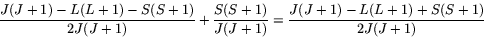 \begin{displaymath}
\frac{J(J+1)-L(L+1)-S(S+1)}{2J(J+1)}+\frac{S(S+1)}{J(J+1)}=\frac{J(J+1)-L(L+1)+S(S+1)}{2J(J+1)}
\end{displaymath}
