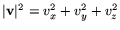 $\vert{\bf v}\vert^2 = v_x^2 + v_y^2 + v_z^2$