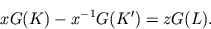 \begin{displaymath}
xG(K) - x^{-1}G(K') = zG(L) .
\end{displaymath}