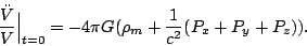 \begin{displaymath}{\ddot V\over V}\Bigr\vert _{t = 0}
= -{4\pi G}(\rho_m + {1\over c^2}(P_x + P_y + P_z)). \end{displaymath}