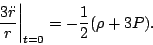 \begin{displaymath}\left.{3\ddot r\over r}\right\vert _{t=0} = -{1\over 2}(\rho + 3 P) .\end{displaymath}