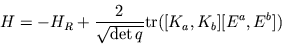 \begin{displaymath}H = -H_R + {2\over \sqrt{\det q}} {\rm tr}([K_a,K_b][E^a,E^b])
\end{displaymath}