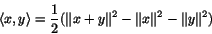 \begin{displaymath}
% latex2html id marker 1549
\langle x, y\rangle = {1\over 2}(\Vert x+y\Vert^2 - \Vert x\Vert^2 - \Vert y\Vert^2) \end{displaymath}
