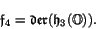 \begin{displaymath}\f _4 = \Der (\h _3(\O)).
\end{displaymath}