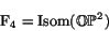 \begin{displaymath}\F _4 = \Isom (\OP^2) \end{displaymath}