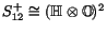 $S_{12}^+ \iso (\H \tensor \O)^2$