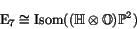 \begin{displaymath}\E _7 \iso \Isom ((\H \tensor \O)\P^2)
\end{displaymath}