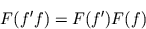 \begin{displaymath}F(f' f) = F(f') F(f) \end{displaymath}