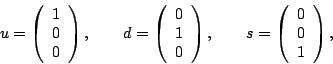 \begin{displaymath}
% latex2html id marker 402
u = \left( \begin{array}{c}
1 \...
...t( \begin{array}{c}
0 \\
0 \\
1 \\
\end{array}\right) ,
\end{displaymath}