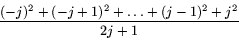\begin{displaymath}
\frac{(-j)^2 + (-j+1)^2 +\ldots+(j-1)^2+j^2}{2j+1}
\end{displaymath}