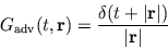 \begin{displaymath}G_{\rm adv}(t,\r ) = {\delta(t + \vert\r \vert)\over \vert\r \vert} \end{displaymath}