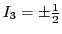 $I_3 = \pm \frac{1}{2}$