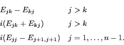 \begin{displaymath}
\begin{array}{ll}
E_{jk} - E_{kj} & j>k \\
i(E_{jk} + E_{kj...
...k \\
i(E_{jj} - E_{j+1,j+1}) & j=1, \ldots, n-1.
\end{array} \end{displaymath}